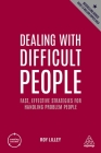 Dealing with Difficult People: Fast, Effective Strategies for Handling Problem People (Creating Success #163) By Roy Lilley Cover Image