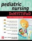 Pediatric Nursing Demystified: A Self-Teaching Guide By Joyce Johnson, Jim Keogh Cover Image