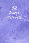 OR Nurse Notebook: Funny Nursing Theme Notebook - Includes: Quotes From My Patients and Coloring Section - Graduation And Appreciation Gi Cover Image