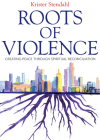 Roots of Violence: Creating Peace through Spiritual Reconciliation By Krister Stendahl Cover Image