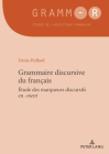 Grammaire Discursive Du Français: Étude Des Marqueurs Discursifs En -Ment Cover Image