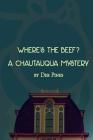 Where's the Beef?: A Chautauqua Mystery Novelette By Paul Riney (Illustrator), Deb Pines Cover Image