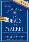 The Little Book That Still Beats the Market (Little Books. Big Profits #29) By Joel Greenblatt, Andrew Tobias (Foreword by) Cover Image