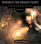 Where's The Bright Fairy: 3 Books In 1 By Mardus Öösaar Cover Image