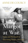 Margot at War: Love and Betrayal in Downing Street, 1912-1916 By Anne de Courcy Cover Image