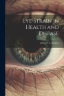 Eye-Strain in Health and Disease By Ambrose L. Ranney Cover Image