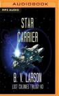 Star Carrier (Lost Colonies #3) By B. V. Larson, Edoardo Ballerini (Read by) Cover Image
