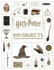 From the Films of Harry Potter: 100 Objects : The Most Iconic Props from the Movies Cover Image