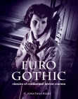 Euro Gothic: Classics of Continental Horror Cinema By Jonathan Rigby Cover Image