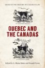 Essays in the History of Canadian Law: Quebec and the Canadas (Osgoode Society for Canadian Legal History) By George Blaine Baker (Editor), Donald Fyson (Editor) Cover Image