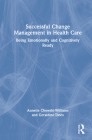 Successful Change Management in Health Care: Being Emotionally and Cognitively Ready Cover Image