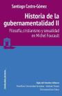 Historia de la gubernamentalidad II: Filosofía, cristianismo y sexualidad en Michel Foucault By Santiago Castro-Gomez Cover Image
