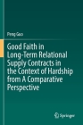 Good Faith in Long-Term Relational Supply Contracts in the Context of Hardship from a Comparative Perspective By Peng Guo Cover Image