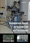 Komparsen-Guide - so komme ich ins Fernsehen!: Einblicke in die Komparserie mit hilfreichen Tipps By Matthias Röhe Cover Image