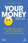 Your Money 2019-20: The Beginner's Guide to Earning, Spending, Borrowing and Saving By Jeannette Lichner Cover Image