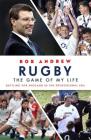 Rugby: The Game of My Life: Battling for England in the Professional Era By Rob Andrew Cover Image
