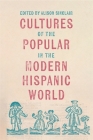 Cultures of the Popular in the Modern Hispanic World By Carolina Tapia Valenzuela (Contribution by), Clinton D. Young (Contribution by), Fermín de Los Reyes Gómez (Contribution by) Cover Image