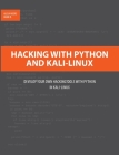 Hacking with Python and Kali-Linux: Develop your own Hackingtools with Python in Kali-Linux By Alicia Noors, Mark B Cover Image