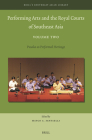 Performing Arts and the Royal Courts of Southeast Asia, Volume Two: Pusaka as Performed Heritage (Brill's Southeast Asian Library #12) Cover Image