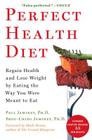Perfect Health Diet: Regain Health and Lose Weight by Eating the Way You Were Meant to Eat By Paul Jaminet, Ph.D., Shou-Ching Jaminet, Ph.D., Mark Sisson (Introduction by) Cover Image