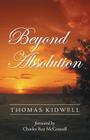 Beyond Absolution By Thomas Kidwell Cover Image