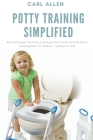 Potty Training Simplified: Key Strategies for Potty Learning that Foster Healthy Brain Development for Babies, Toddlers & Kids By Carl Allen Cover Image