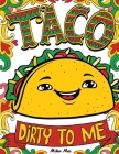 Taco Dirty to Me: Swear Word Coloring Book with Vulgar and Lewd Food Puns By Miko Mei Cover Image