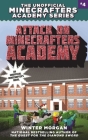 Attack on Minecrafters Academy: The Unofficial Minecrafters Academy Series, Book Four By Winter Morgan Cover Image