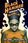 Black Hammer Volume 7: Reborn Part Three By Jeff Lemire, Caitlin Yarsky (Illustrator), Dave Stewart (Illustrator) Cover Image
