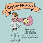 Captain Neurosis By Jake Sinicki, Crystal Neill (Illustrator), Geoffrey Neill Cover Image