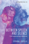 Between Speech and Silence (Postmodern Ethics #12) By Stephen J. Costello Cover Image