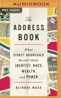 The Address Book: What Street Addresses Reveal about Identity, Race, Wealth, and Power By Deirdre Mask, Janina Edwards (Read by) Cover Image