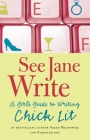 See Jane Write: A Girl's Guide to Writing Chick Lit By Sarah Mlynowski, Farrin Jacobs Cover Image