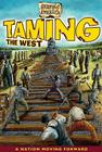 Taming the West: A Nation Moving Forward Together (Graphic America) By Darren Sechrist Cover Image