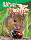 Life and the Flow of Energy (Science: Informational Text) Cover Image