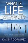 What Is Life All About? Finding Answers Through Hypnosis Cover Image