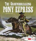 The Groundbreaking Pony Express (Landmarks in U.S. History) By Patricia R. Quiri Cover Image