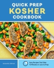 Quick Prep Kosher Cookbook: Easy Recipes That Take 15 Minutes or Less to Prep Cover Image
