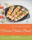 150 Yummy Mexican Chicken Breast Recipes: Enjoy Everyday With Yummy Mexican Chicken Breast Cookbook! By Ruby Caples Cover Image
