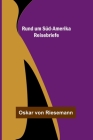 Rund um Süd-Amerika: Reisebriefe By Oskar Von Riesemann Cover Image