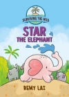 Surviving the Wild: Star the Elephant By Remy Lai Cover Image