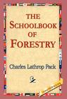 The Schoolbook of Forestry By Charles Lathrop Pack, 1stworld Library (Editor) Cover Image