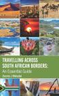 Travelling Across South African Borders: An Essential Guide Cover Image