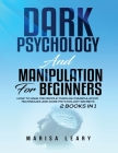 Dark Psychology & Manipulation for Beginners: 2 Books in 1: How to Analyze People Through Manipulation Techniques and Dark Psychology Secrets Cover Image