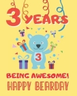 3 Years Being Awesome: Cute Birthday Party Coloring Book for Kids - Animals, Cakes, Candies and More - Creative Gift - Three Years Old - Boys By Happy Year Press Cover Image