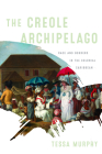 The Creole Archipelago: Race and Borders in the Colonial Caribbean (Early American Studies) Cover Image