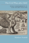 Civil Wars After 1660: Public Remembering in Late Stuart England (Studies in Early Modern Cultural #17) Cover Image