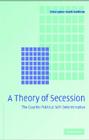 A Theory of Secession By Christopher Heath Wellman Cover Image