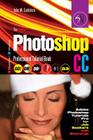 The Adobe Photoshop CC Professional Tutorial Book 53 Macintosh/Windows: Adobe Photoshop Tutorials Pro for Job Seekers with Shortcuts Cover Image