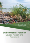 Environmental Pollution: Causes, Impacts and Assessment By Bruce Horak (Editor) Cover Image